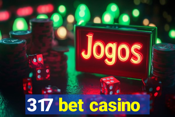 317 bet casino